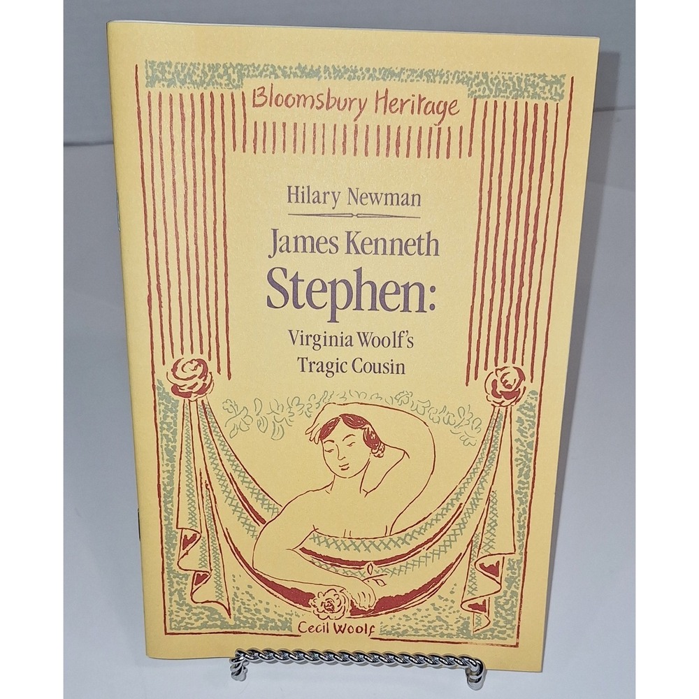 James Kenneth Stephen: Virginia Woolf's Tragic Cousin Hilary Newman‎  Bloomsbury